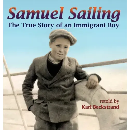 Samuel Sailing: The True Story of an Immigrant Boy