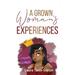 A Grown Woman's Experiences