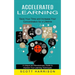 Accelerated Learning: Save Your Time and Increase Your Concentration for a Lifetime (A Unique and Revolutionary Guide to Improve Your Learni