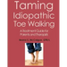 Taming Idiopathic Toe Walking: A Treatment Guide for Parents and Therapists