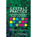 Gestalt Practice: Living and Working in Pursuit of Wholism