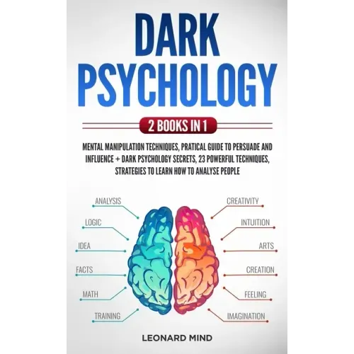 Dark Psychology: 2 books in 1: Mental Manipulation Techniques, Pratical Guide To Persuade and Influence + Dark Psychology Secrets, 23 p
