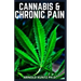 Cannabis and Chronic Pain: Cannabis Medicinal Guide to Terminate Chronic Pain
