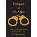 Trapped with Ms. Arias: Part 1 of 3 From Getting the File to Being Ready for Trial