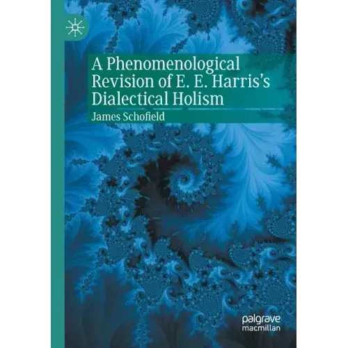 A Phenomenological Revision of E. E. Harris's Dialectical Holism