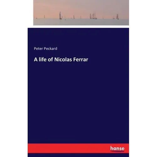 A life of Nicolas Ferrar
