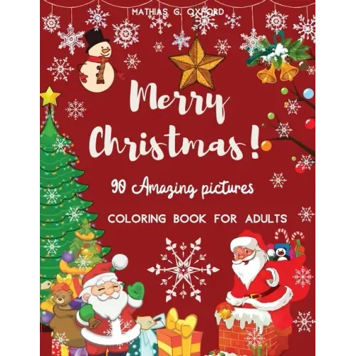 90 Amazing Pictures Merry Christmas: Great Festive Coloring Book Relaxing Christmas Patterns and Decorations, Beautiful Holiday Designs with Winter Sc