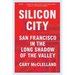 Silicon City: San Francisco in the Long Shadow of the Valley
