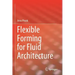 Flexible Forming for Fluid Architecture