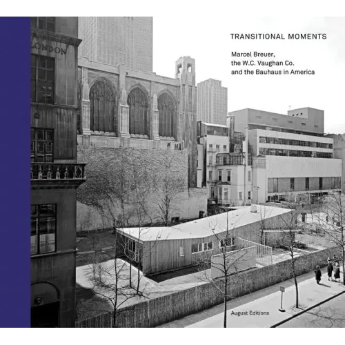 Transitional Moments: Marcel Breuer, W.C. Vaughan & Co. and the Bauhaus in America
