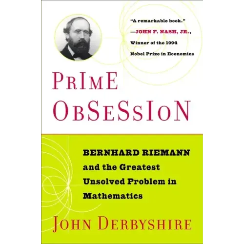 Prime Obsession: Berhhard Riemann and the Greatest Unsolved Problem in Mathematics