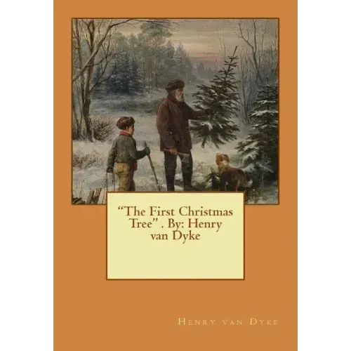 "The First Christmas Tree" . By: Henry van Dyke