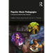 Popular Music Pedagogies: A Practical Guide for Music Teachers
