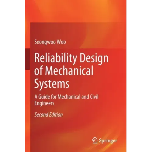 Reliability Design of Mechanical Systems: A Guide for Mechanical and Civil Engineers