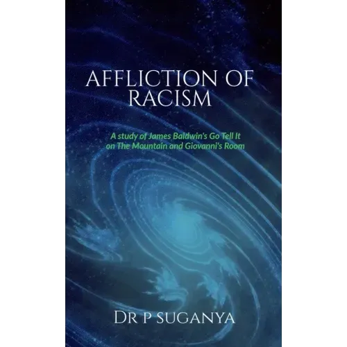 Affliction of Racism: A Study of James Baldwin's "Go Tell It to the Mountain" and "Giovanni's Room"