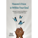 Heaven's Voice Is Within Your Soul: A Journey To Discover Your Abilities To Connect And Speak With Heaven