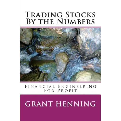 Trading Stocks By the Numbers: Financial Engineering For Profit