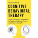 Cognitive Behavioral Therapy: Simple Techniques to Instantly Be Happier, Find Inner Peace, and Improve Your Life
