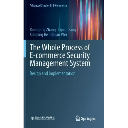 The Whole Process of E-Commerce Security Management System: Design and Implementation