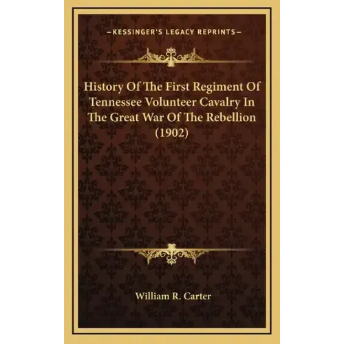 History of the First Regiment of Tennessee Volunteer Cavalry in the Great War of the Rebellion (1902)
