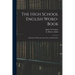 The High School English Word-book: a Manual of Orthoepy, Synonymy, and Derivation