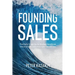 Founding Sales: The Early Stage Go-to-Market Handbook