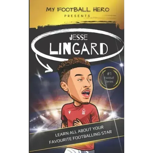 My Football Hero: Jesse Lingard: Learn all about your favourite footballing star
