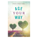 Age Your Way: Create a Unique Legacy