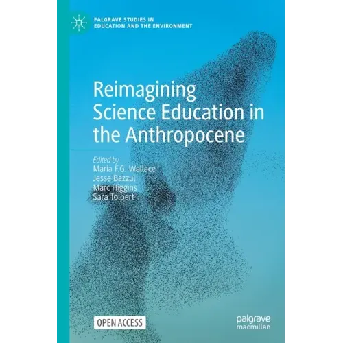 Reimagining Science Education in the Anthropocene