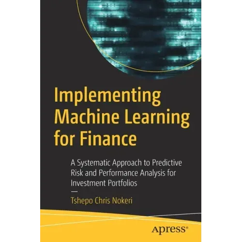Implementing Machine Learning for Finance: A Systematic Approach to Predictive Risk and Performance Analysis for Investment Portfolios