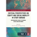 Critical Perspectives on Equity and Social Mobility in Study Abroad: Interrogating Issues of Unequal Access and Outcomes
