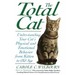 The Total Cat: Understanding Your Cat's Physical and Emotional Behavior from Kitten to Old Age