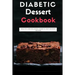 Diabetic Dessert Cookbook: Healthy and Delicious Diabetic Diet Dessert Recipes