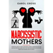 Narcissistic Mothers: A practical guide to handle narcissistic parents, understand, recover, and heal emotional abuse. How to get free from