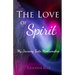 The Love of Spirit: My Journey Into Mediumship