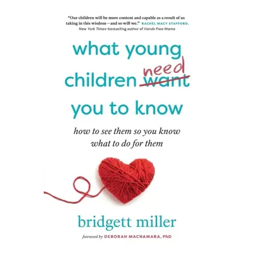 What Young Children Need You to Know: How to see them so you know what to do for them