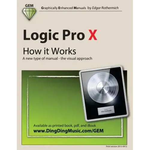 Logic Pro X - How it Works: A new type of manual - the visual approach
