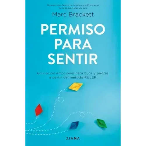 Permiso Para Sentir: Educación Emocional Para Mayores Y Pequeños Con El Método Ruler / Permission to Feel: Educación Emocional Para Mayores Y Pequeños
