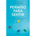 Permiso Para Sentir: Educación Emocional Para Mayores Y Pequeños Con El Método Ruler / Permission to Feel: Educación Emocional Para Mayores Y Pequeños