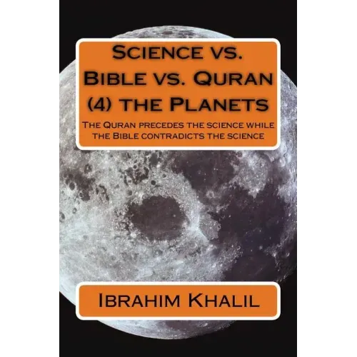 Science vs. Bible vs. Quran (4) the Planets: The Quran precedes the science while the Bible contradicts the science