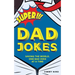Super Dad Jokes: Saving the World, One Bad Joke at a Time