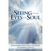 Seeing with the Eyes of the Soul: Volume 6