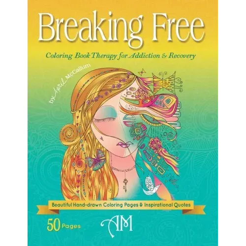 Breaking Free: Coloring Book Therapy for Addiction & Recovery