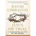 Jesus on Trial: A Lawyer Affirms the Truth of the Gospel