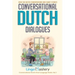 Conversational Dutch Dialogues: Over 100 Dutch Conversations and Short Stories