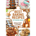 Best Baking Recipes: Baking Recipes - Baking Methods - Baking Cookbooks - Baking Bread - Baking Desserts - Baking Cookbook - Baking - Bakin