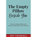 The Empty Pillow Beside You: How To Deal With Grief After Losing Your Life Partner