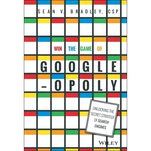 Win the Game of Googleopoly: Unlocking the Secret Strategy of Search Engines