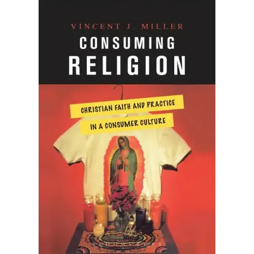 Consuming Religion: Christian Faith and Practice in a Consumer Culture