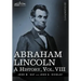 Abraham Lincoln: A History, Vol.VIII (in 10 Volumes)
